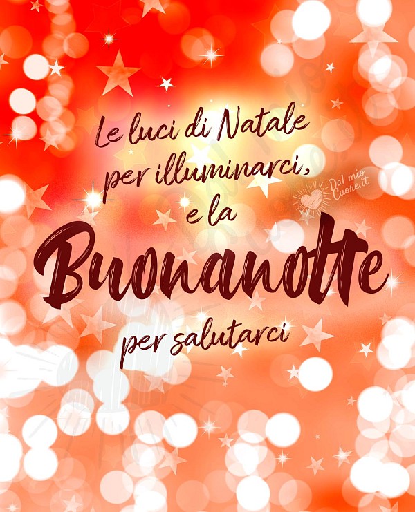 Le luci di Natale per illuminarci, e la Buonanotte per salutarci