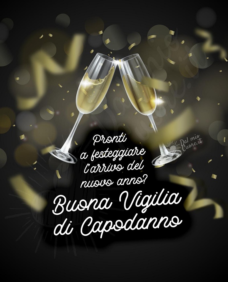 Pronti a festeggiare l’arrivo del nuovo anno? Buona Vigilia di Capodanno