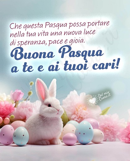 Buona Pasqua a te e ai tuoi cari! Auguri con frase "Che questa Pasqua possa portare nella tua vita una nuova luce di speranza, pace e gioia"