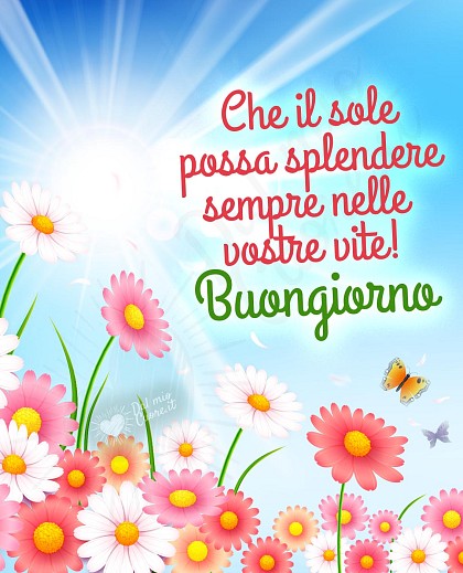 Che il sole possa splendere sempre nelle vostre vite! Buongiorno