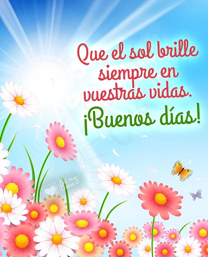 Que el sol brille siempre en vuestras vidas ¡Buenos días!