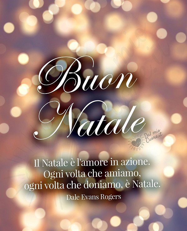 Frasi Buon Natale. Il Natale è l'amore in azione. Ogni volta che amiamo, ogni volta che doniamo, è Natale
