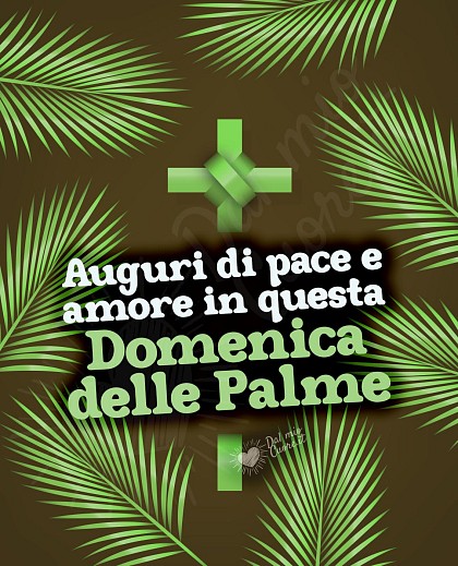 Auguri di pace e amore in questa Domenica delle Palme