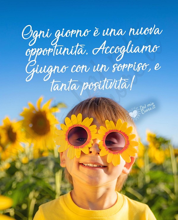 Ogni giorno è una nuova opportunità. Accogliamo Giugno con un sorriso, e tanta positività!
