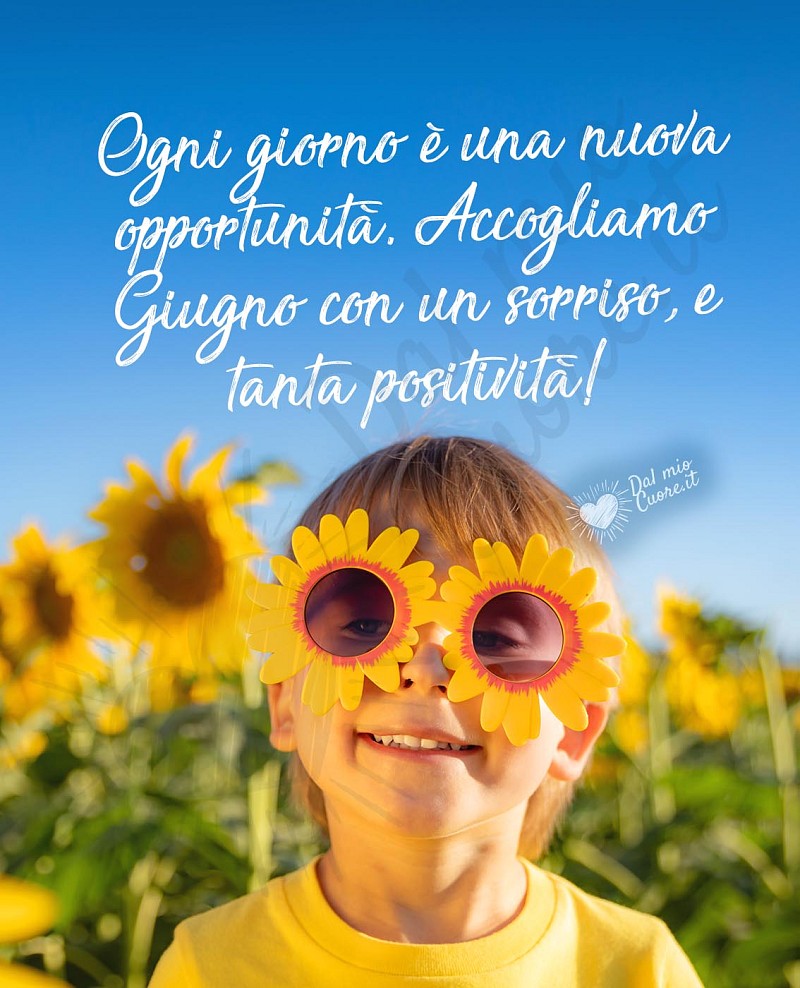 Ogni giorno è una nuova opportunità. Accogliamo Giugno con un sorriso, e tanta positività!