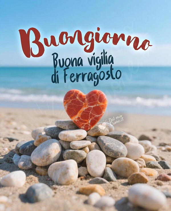 Buona vigilia di Ferragosto col cuore sul mare