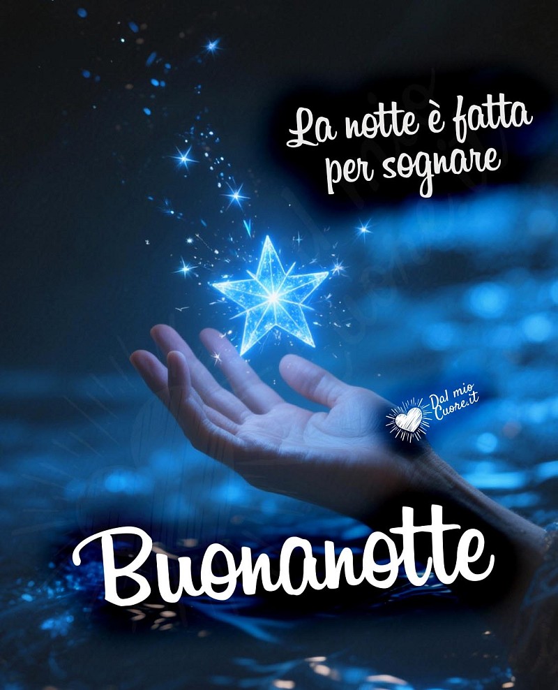 Buonanotte immagini. La notte è fatta per sognare