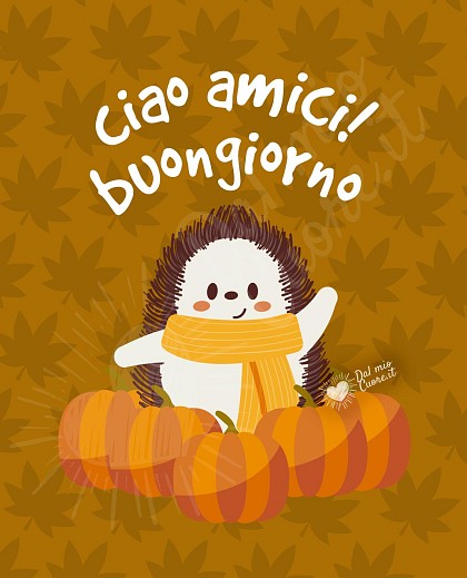 Ciao Amici! Buongiorno Autunnale