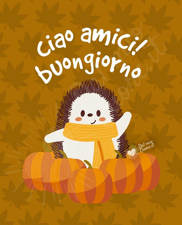 Ciao Amici! Buongiorno Autunnale