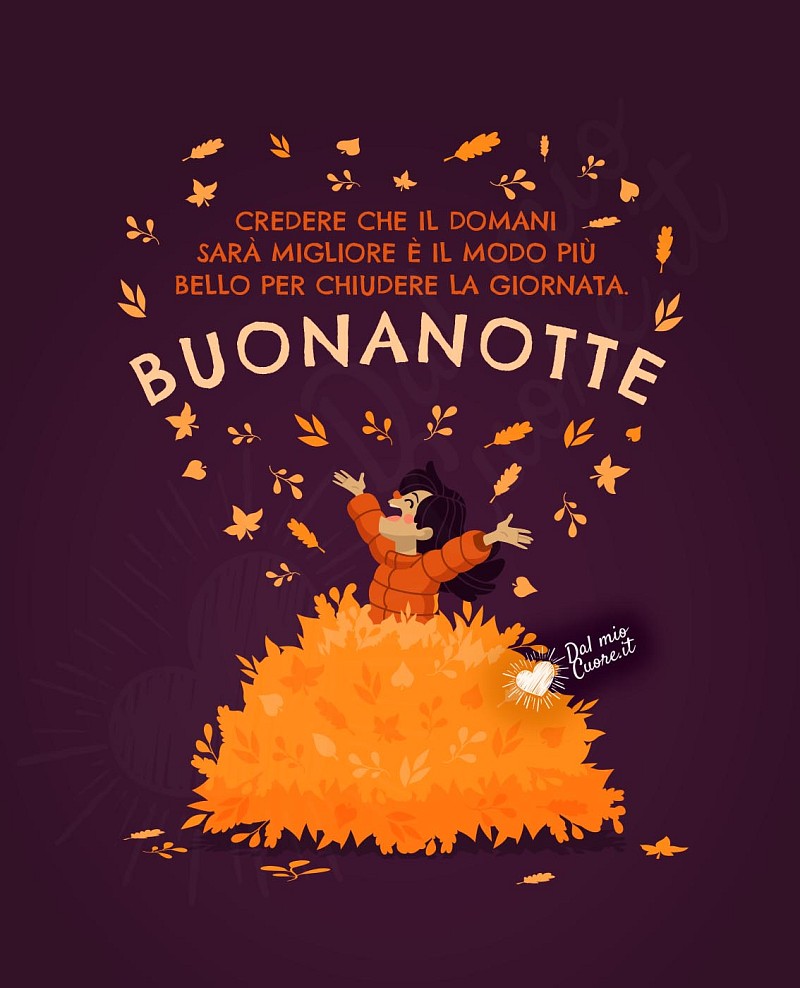 Credere che il domani sarà migliore è il modo più bello per chiudere la giornata. Buonanotte