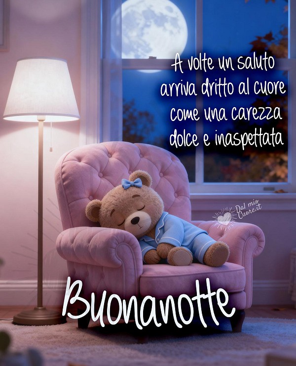 Buonanotte. A volte un saluto arriva dritto al cuore come una carezza dolce e inaspettata